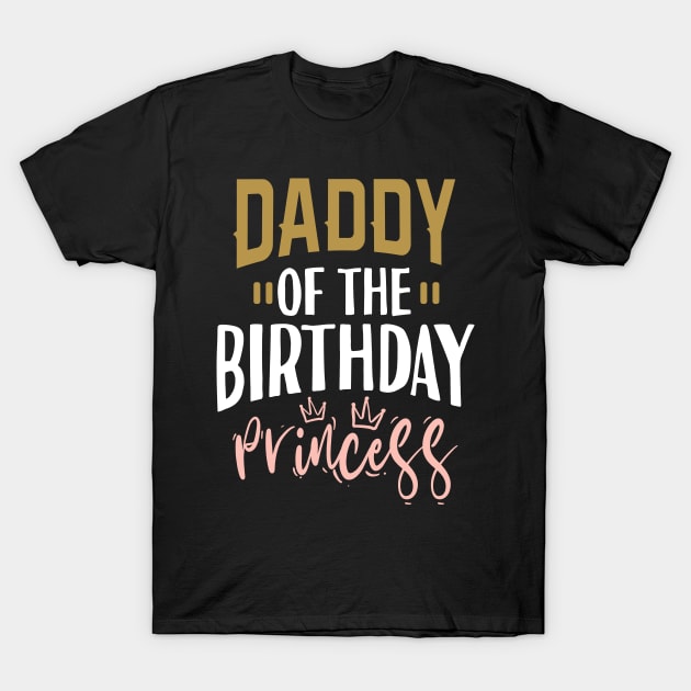 Daddy Of The Birthday Princess T-Shirt by Tesszero